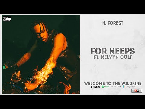 K. Forest - "For Keeps" Ft. Kelvyn Colt (Welcome to the Wildfire)