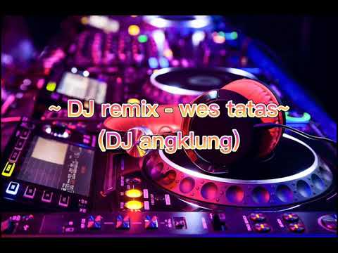 DJ angklung wes tatas | DJ remix | DJ koplo tiktok | DJ angklung viral2021.