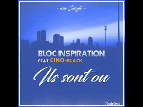 Bloc inspiration feat Cino black ils sont où