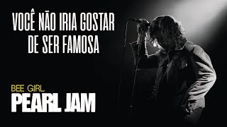 Pearl Jam - Bee Girl (Legendado em Português)