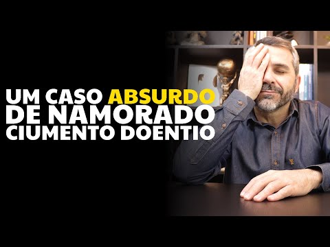 Um caso ABSURDO de namorado ciumento doentio