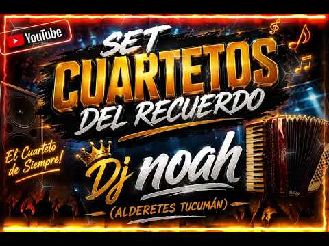 Set Cuartetos del Recuerdo - Dj Noah (Alderetes-Tucuman)