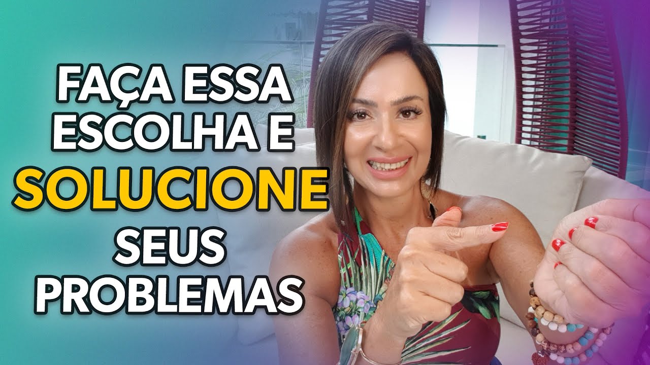 FAÇA ESSA ESCOLHA E SOLUCIONE SEUS PROBLEMAS