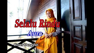 Download Mp3 SELALU RINDU Aura Dangdut Cover
