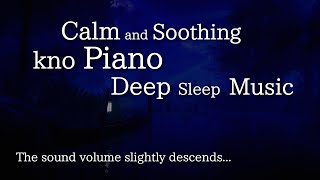 Calm and Peaceful kno Original Piano Music for Deep Sleep (No Mid-roll Ads)