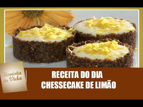 Receita do dia: Chessecake de limão - Revista da Vida - 11/02/18