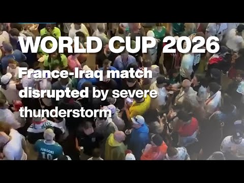 World Cup 2026: France-Iraq match disrupted amid thunderstorm