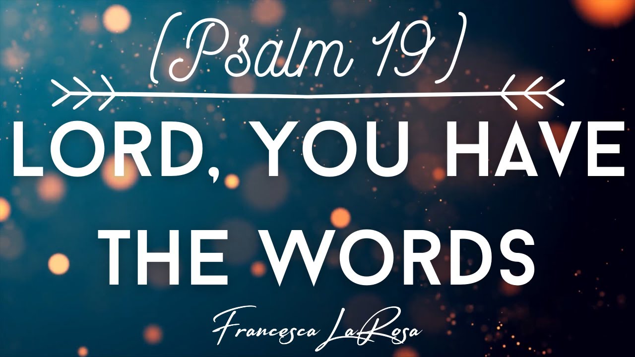 Psalm 19 - Lord You Have The Words - Francesca LaRosa (Lyric Video) (3rd Sun. of Lent, Cycle B)