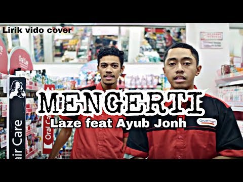Laze feat Ayub Jonh - MENGERTI (Vidio Lirik Cover)