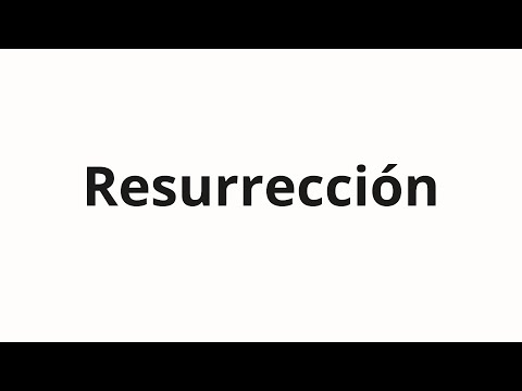 How to pronounce Resurrección