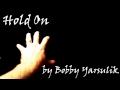 "Hold On" by Bobby Yarsulik 