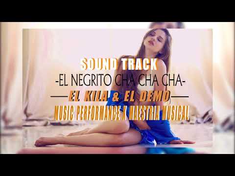 El KILA FT EL DEMO-EL NEGRITO CHA CHA CHA(AUDIO OFICIAL)
