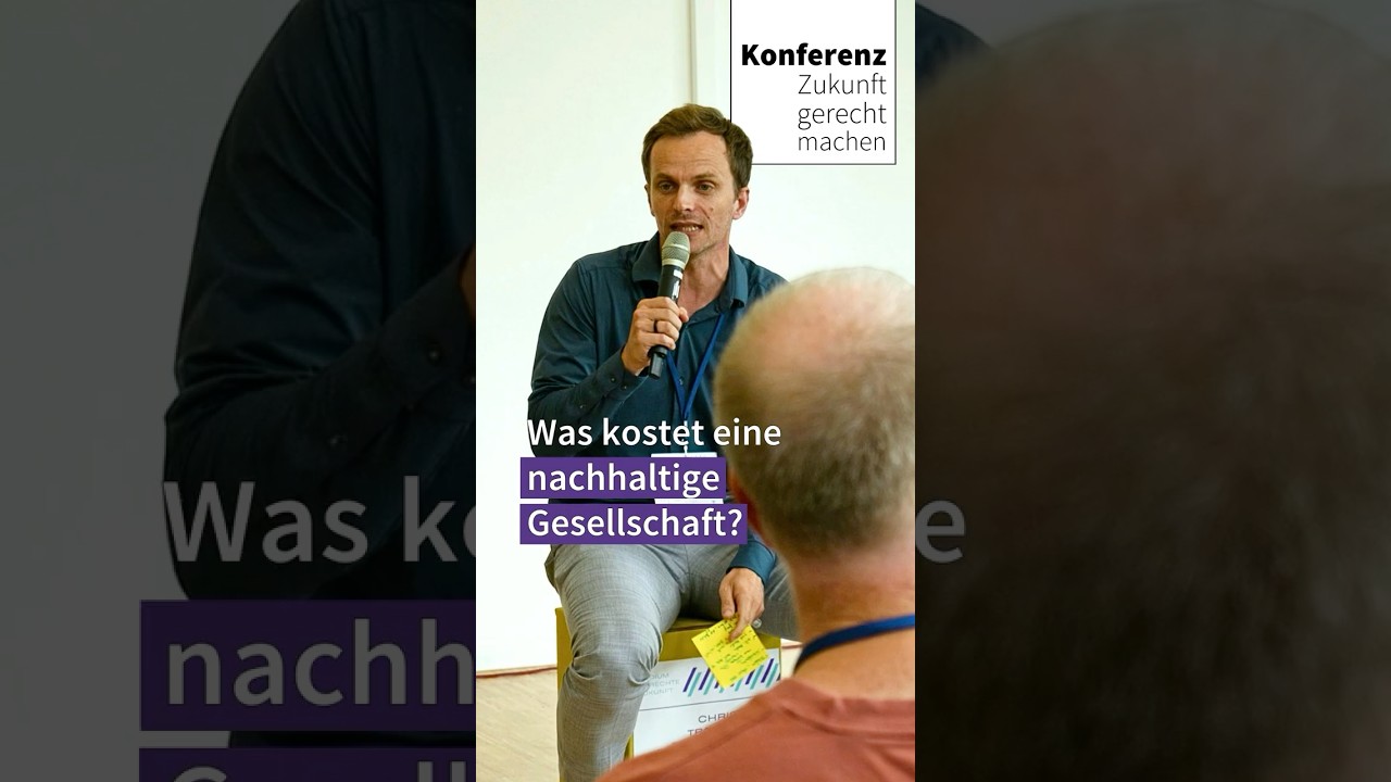 Was kostet eine nachhaltige Gesellschaft? - Konferenz Zukunft gerecht machen