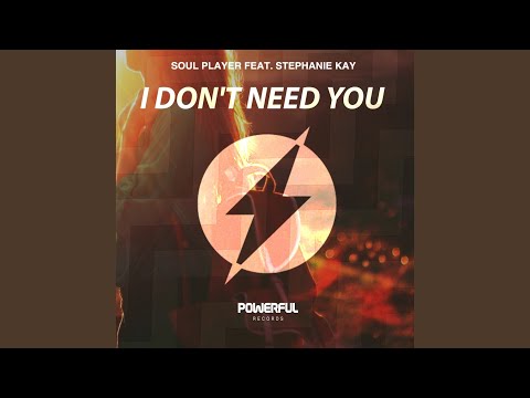 I Dont Need You (feat. Stephanie Kay)