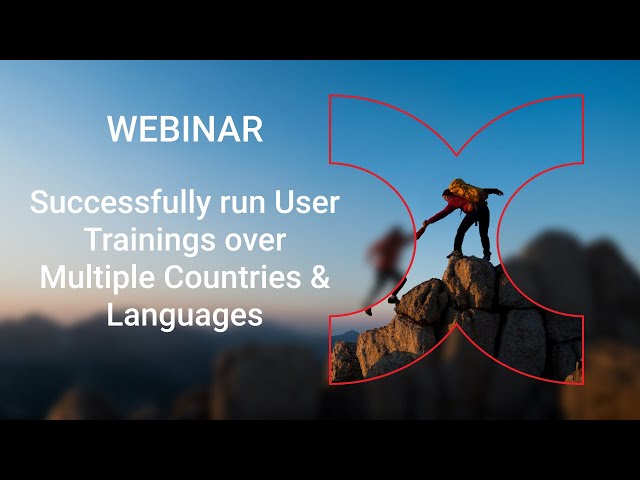 Webinar: Successfully run User Trainings over Multiple Countries & Languages
