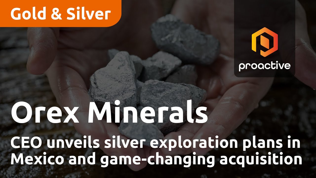 Orex Minerals CEO unveils silver exploration plans in Mexico and game-changing acquisition