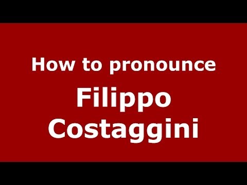 How to pronounce Filippo Costaggini (Italian/Italy) - PronounceNames.com