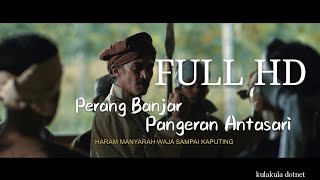 Download lagu FULL MOVIE FILM SEJARAH  - PERANG BANJAR PANGERAN ANTASARI  - Haram Manyarah Waja Sampai Kaputing mp3