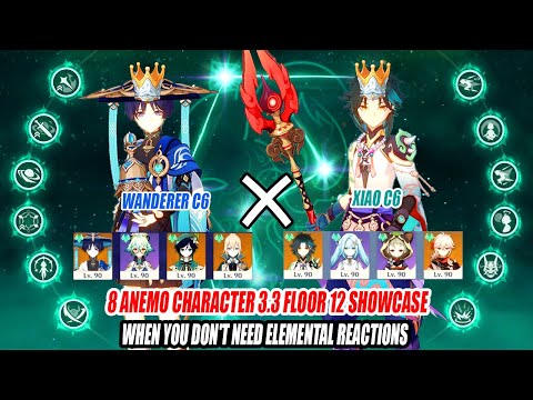 Xiao C6 x Wanderer C6 8 Anemo Character 3.3 Floor 12 Showcase - You Don't Need Reactions