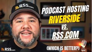 Riverside Podcast Hosting Review (2026) – RSS.com vs Riverside Compared