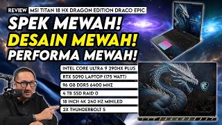 Review MSI Titan 18 HX Dragon Edition Draco Epic: Laptop Super Kencang Pengganti PC Desktop