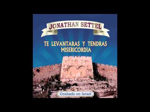 Canto de Sanación - Jonathan Settel  - Te Levantaras y Tendras Misericordia