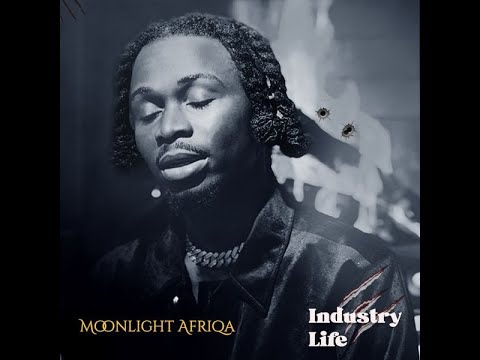 Moonlight Afriqa – Industry Life (Official Lyric Video)