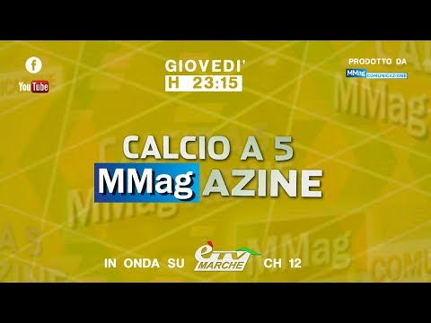 Calcio a 5 MMagazine 16^ puntata 19 04 2018 Speciale Finals Giovanili
