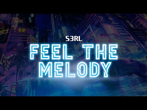 S3RL - Feel The Melody [ LYRICS ]