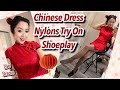 Chinese Dress Cosplay Pantyhose Try On Review Shoeplay Dangle Nylons Tights Heels Flats Feet Toes