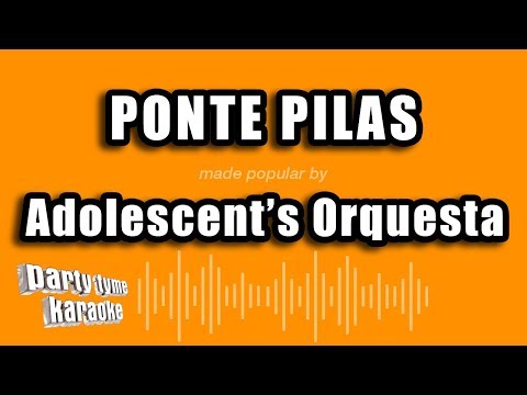 Adolescent's Orquesta - Ponte Pilas (Versión Karaoke)