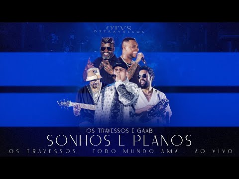 Os Travessos e Gaab - Sonhos e Planos (Ao Vivo) #TodoMundoAma