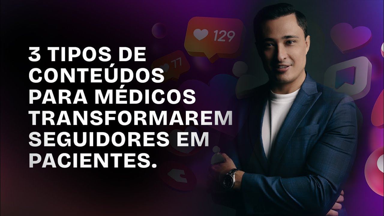 3 tipos de conteúdos para médicos transformarem seguidores em pacientes.