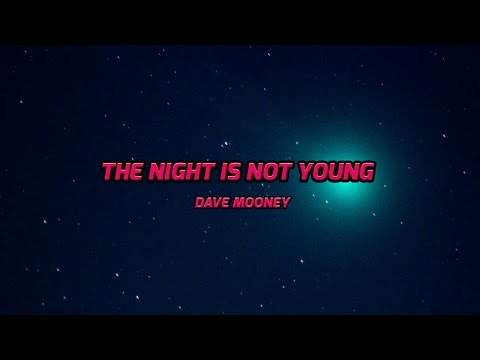 Dave Mooney: The Night is Not Young
