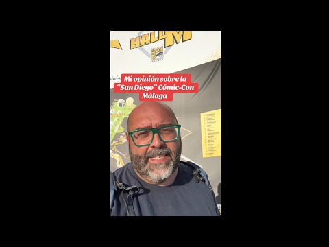 MI OPINIÓN SOBRE LA “SAN DIEGO” COMIC-CON MÁLAGA (CON SPOILERS!!)