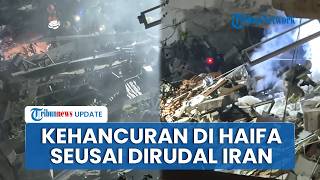 Dihantam Rudal Iran Berhulu Ledak 450 Kg, Bangunan di Kota Haifa Israel Hancur dan 10 Orang Terluka