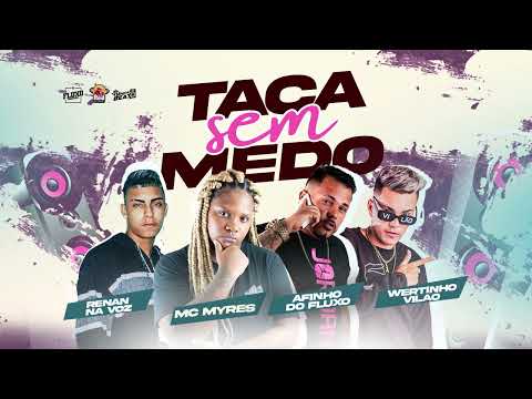 AFINHO DO FLUXO, VERTINHO VILÃO, MC RENNAN, MC MYRES - TACA SEM MEDO