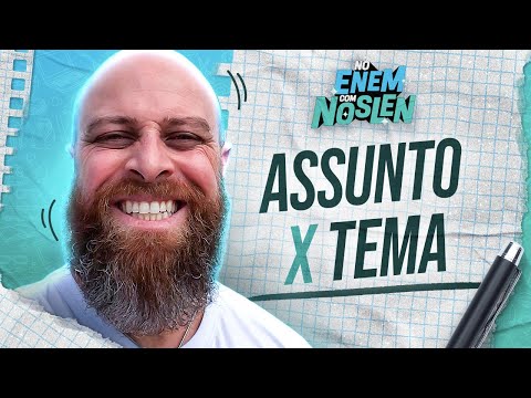 Assunto x Tema. Qual a DIFERENÇA dos DOIS e como ABORDÁ-LOS?  #NoENEMComNoslen | Professor Noslen