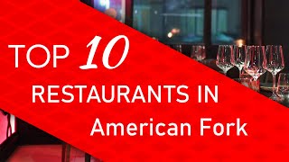 Top 10 best Restaurants in American Fork, Utah
