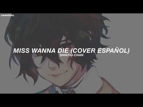 "quiero morir fallecer pero no lo puedo hacer..." | miss wanna die cover español (letra)