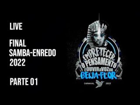 LIVE FINAL SAMBA-ENREDO 2022 - PARTE 01 - Empretecer o Pensamento é Ouvir a Voz da Beija-Flor