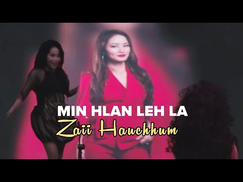 Zaii hauchhum - Min hlan leh la | Feli fanai tan a hlan