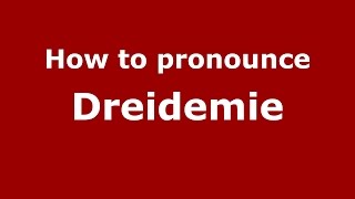 How to pronounce Dreidemie
