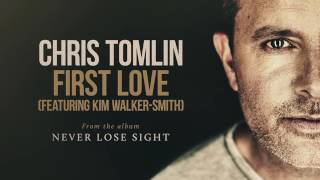 Chris Tomlin - First Love (Audio) ft. Kim Walker - Smith)