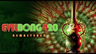 Evil Bong 420 (2015) Video