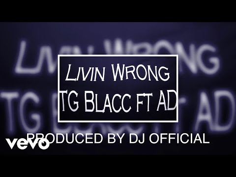 TG Blacc - Livin Wrong ft. AD