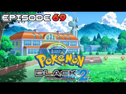 Pokémon Black 2 - Episode 69