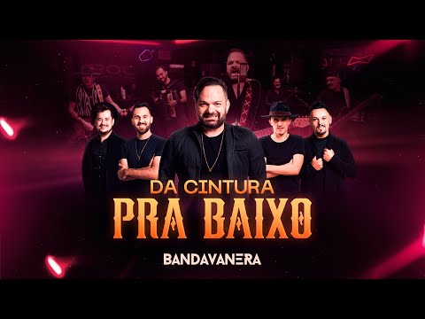 Bandavanera - Da cintura pra baixo