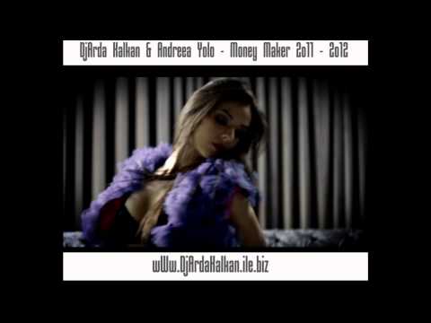 DjArda Kalkan & Andreea Yolo - Money Maker 2012