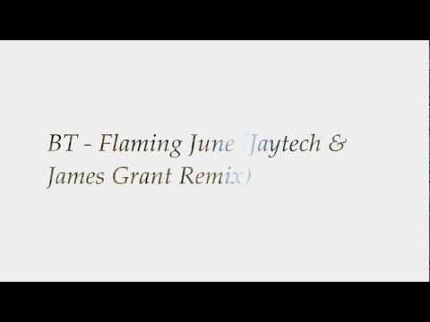 BT - Flaming June (Jaytech & James Grant Remix)